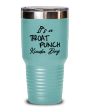 Funny Tumbler It&#39;s a Throat Punch Kinda Day Teal-T-30oz  - £24.74 GBP