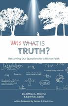 Who Is Truth: Reframing Our Questions for a Richer Faith [Paperback] Tha... - $14.00