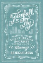 Freefall to Fly: A Breathtaking Journey Toward a Life of Meaning [Hardcover] - £3.89 GBP