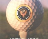 First Off the Tee: Presidential Hackers, Duffers, and Cheaters from Taft... - $2.93