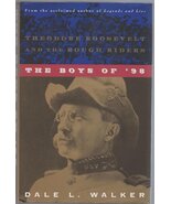 The Boys of '98: Theodore Roosevelt and the Rough Riders Walker, Dale L. - $7.35