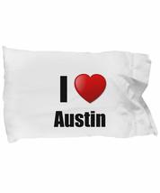 Austin Pillowcase I Love City Lover Pride Funny Gift Idea for Bed Body P... - $21.75