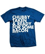 New CHUBBY TAKEN AND READY FOR SOME BACON T SHIRT NEW LICENSED DPCTD SHIRT - £15.54 GBP+