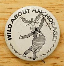 Vintage Pinback Button Wild About Anchorage Alaska Moose Travel Souvenir... - $10.88