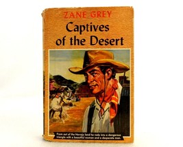 &quot;Captives of the Desert&quot;, Zane Grey, 1954, Hard Cover, w/Jacket, Good Co... - £11.52 GBP