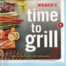 Weber Cookbook Time to Grill - barbecue rubs recipes Get In Get Out Get Grilling - £16.84 GBP