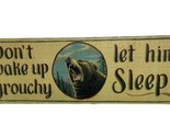 Dont Wake up Grounchy Let Him Sleep Bear Sign 16 in by 5 inches - £8.66 GBP