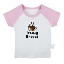 Freshly Brewed Funny Tshirt Newborn Baby T-shirts Toddler Graphic Tee Kids Tops - £8.20 GBP