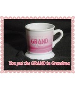 Coffee cup mug You put the GRAND in Grandma mug - $9.90