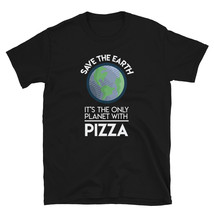 Save Earth   Only Planet With Pizza Fun Food Earth Day T-shirt - £15.98 GBP