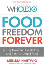 Food Freedom Forever: Letting Go of Bad Habits, Guilt, and Anxiety Aroun... - $7.92