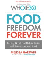 Food Freedom Forever: Letting Go of Bad Habits, Guilt, and Anxiety Aroun... - $7.92
