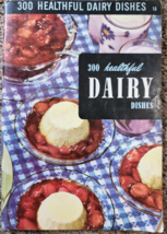 300 Healthful Dairy Dishes By Ruth Berolzheimer Culinary Arts Institute 1952 - £3.18 GBP