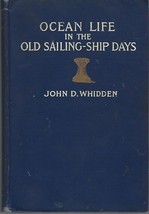 1912 Ocean Life in the Old Sailing-Ship Days by John Whidden hc ~ SIGNED copy - £71.18 GBP