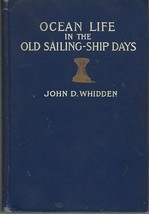 1912 Ocean Life in the Old Sailing-Ship Days by John Whidden hc ~ SIGNED... - $89.05