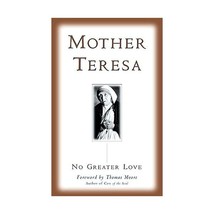 No Greater Love Teresa, Mother/ Benenate, Becky (Editor)/ Durepos, Joseph (Edito - $18.00