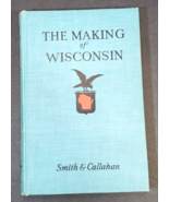 The Making of Wisconsin by Smith and Callahan, Copyright 1927, Eua Clair... - £31.00 GBP