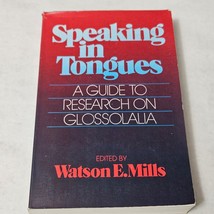 Speaking in Tongues A Guide to Research on Glossolalia Watson E. Mills 1986 - $22.98