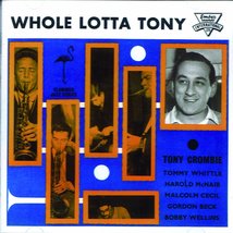 Whole Lotta Tony [Audio CD] TONY CROMBIE / HIS FRIENDS - $10.88