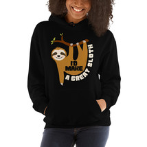 I&#39;d Make A Great Sloth Fun Pun Sloth hoodie - £31.96 GBP