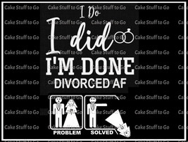 Divorced I Do I Did Im Done Edible Cake Topper - £9.77 GBP