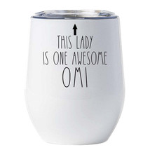 This Lady is One Awesome Omi Tumbler 12oz Funny Wine Glass Xmas Gift For Mom - £18.15 GBP