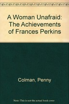 A Woman Unafraid: The Achievements of Frances Perkins Colman, Penny - £22.74 GBP