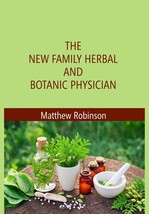 The New family herbal and Botanic Physician [Hardcover] - £35.91 GBP