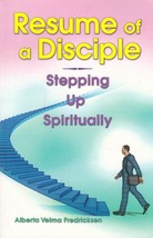Resume of a Disciple: Stepping Up Spirituality by Alberta Velma Fredricksen - £1.82 GBP