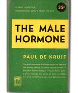 THE MALE HORMONE. [Hardcover] De Kruf, P. - $6.00