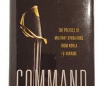 Command: The Politics of Military Operations Korea to Ukraine Freedman, ... - $27.71