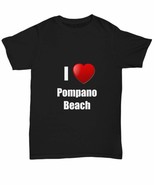 Pompano Beach T-Shirt I Love City Lover Pride Funny Gift for Gag Unisex ... - $25.76 CAD+