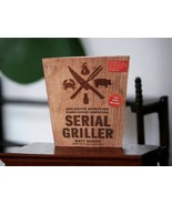 Serial Griller Grillmaster Secrets for Flame-Cooked Perfection Cookbook-... - €8,48 EUR
