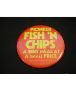 Old Vtg 1981 Pioneer Fish &#39;N Chips A Big Meal At A Small Piece Button Pin - £7.97 GBP