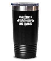 20 oz Tumbler Stainless Steel Funny I Survived Another Meeting That should  - £23.93 GBP