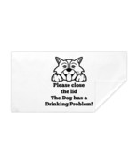 PLEASE CLOSE THE LID THE DOG HAS A DRINKING PROBLE Bath Towel - $85.00