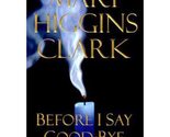 Before I Say Good-Bye [Hardcover] Clark, Mary Higgins - £2.31 GBP