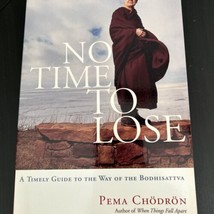 No Time to Lose: A Timely Guide to the Way of the Bodhisattva Chodron, Pema pap - £10.12 GBP