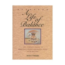 Ayurveda: A Life of Balance : The Complete Guide to Ayurvedic Nutrition and Body - $27.00