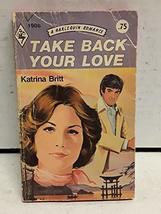 Take Back Your Love [Paperback] Britt Katrina - £2.34 GBP