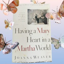 Having a Mary Heart in a Martha World Finding Intimacy With God PB JoAnna Weaver - £5.00 GBP