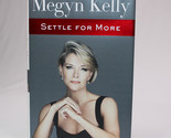 SIGNED Settle For More By Megyn Kelly 2016 Hardcover Book With DJ 1st Ed... - $18.46