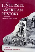 The Underside of American History Volume One: To 1877 edited by Thomas R. Fraz.. - £1.81 GBP