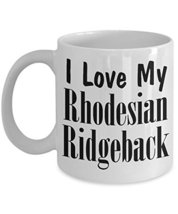 An item in the Pottery & Glass category: Love My Rhodesian Ridgeback - 11oz Mug