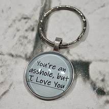 Your An A$$hole But I Love You Keychain Key Ring Bubble Enamel Chrome  - £9.34 GBP