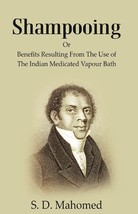 Shampooing: or Benefits Resulting from the Use of the Indian Medicated Vapour Ba - £19.65 GBP