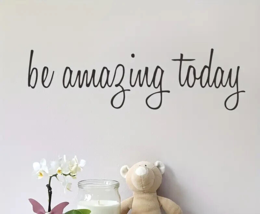 &quot;Be Amazing Today&quot; Inspirational Wall Decal 4.1&quot; x 14.6&quot; NEW! - £5.46 GBP