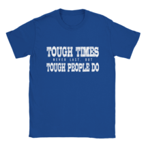 Tough times never last but tough people do gift-giving idea T shirt motivational - £19.71 GBP+