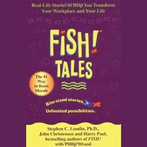 Fish! Tales: Real-Life Stories to Help You Transform Your Workplace and Your Lif - £20.32 GBP