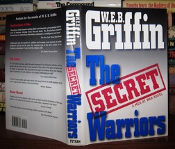 Griffin, W.E.B. The Secret Warriors A Men At War Novel 1st Edition Thus 1st Pri - $53.24